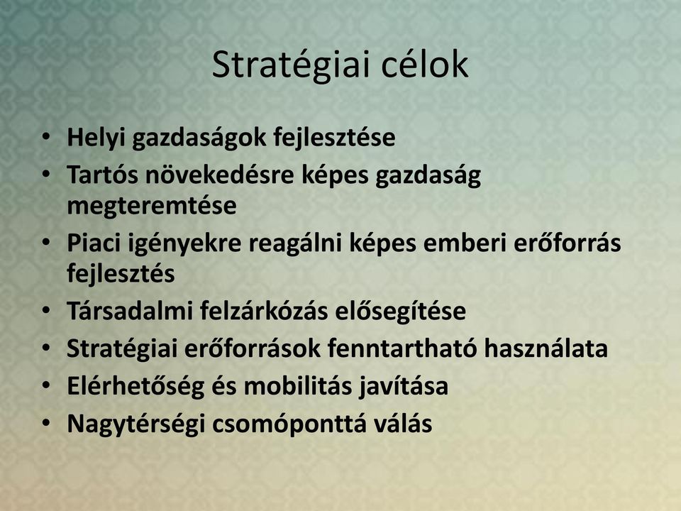 fejlesztés Társadalmi felzárkózás elősegítése Stratégiai erőforrások