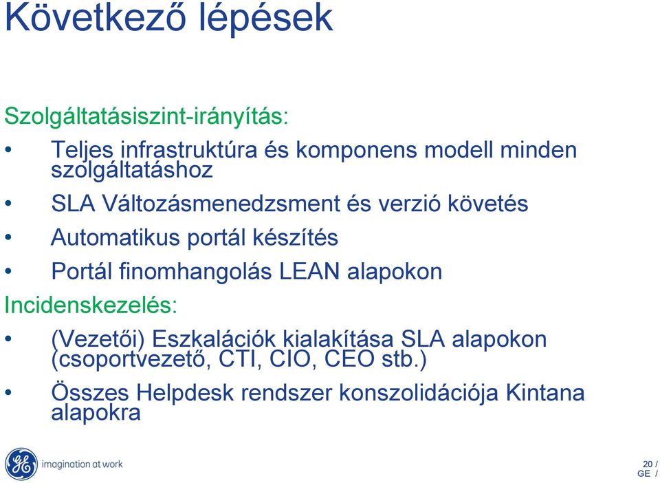 Portál finomhangolás LEAN alapokon Incidenskezelés: (Vezetői) Eszkalációk kialakítása SLA