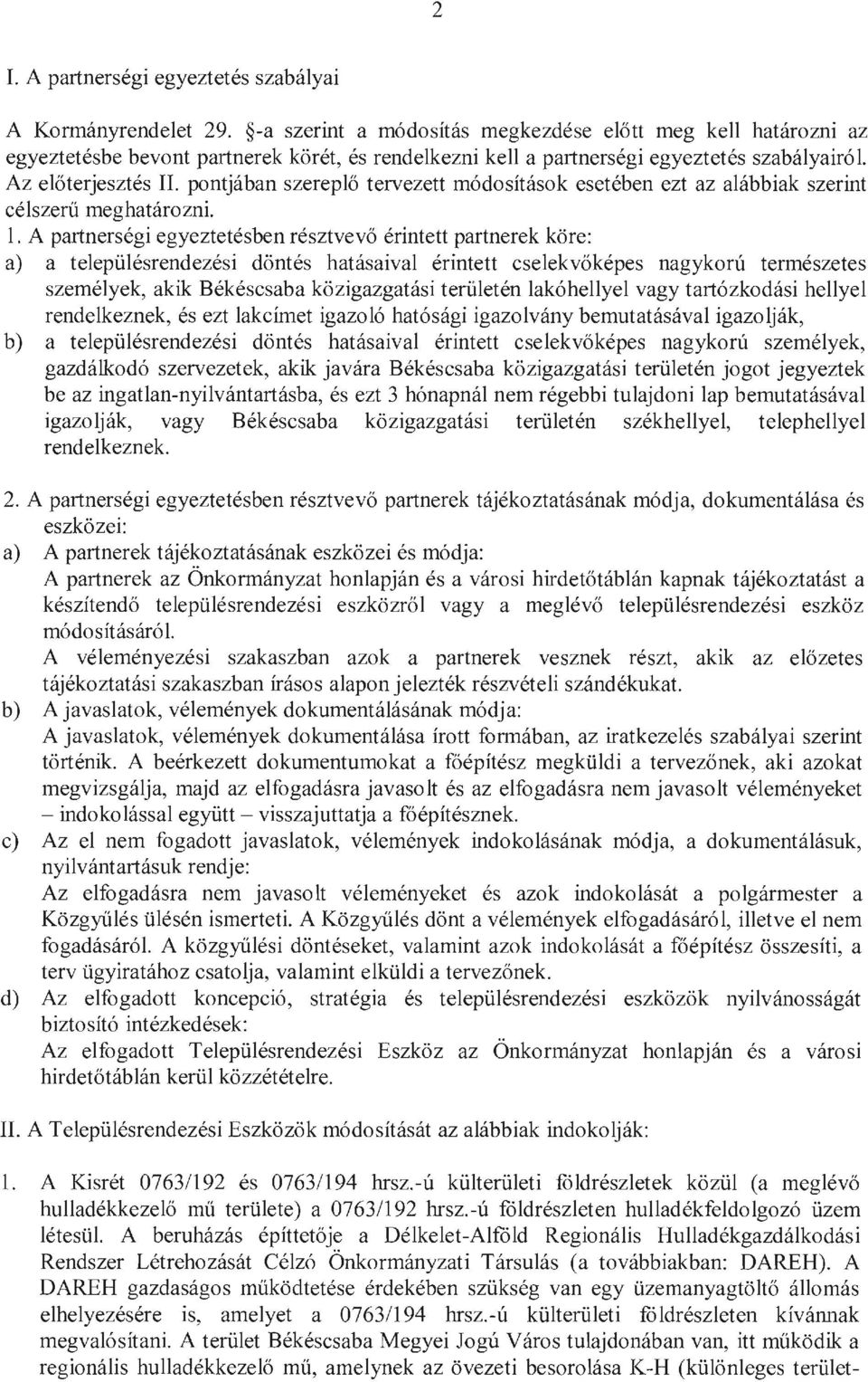 pontjában szereplő tervezett módosítások esetében ezt az alábbiak szerint célszerű meghatározni. 1.