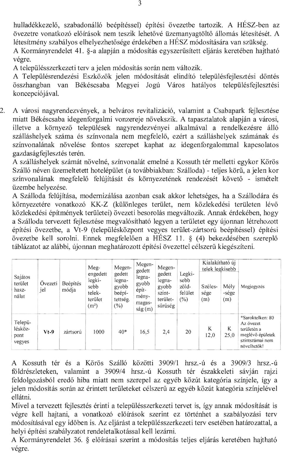 A településszerkezeti terv a jelen módosítás során nem változik.