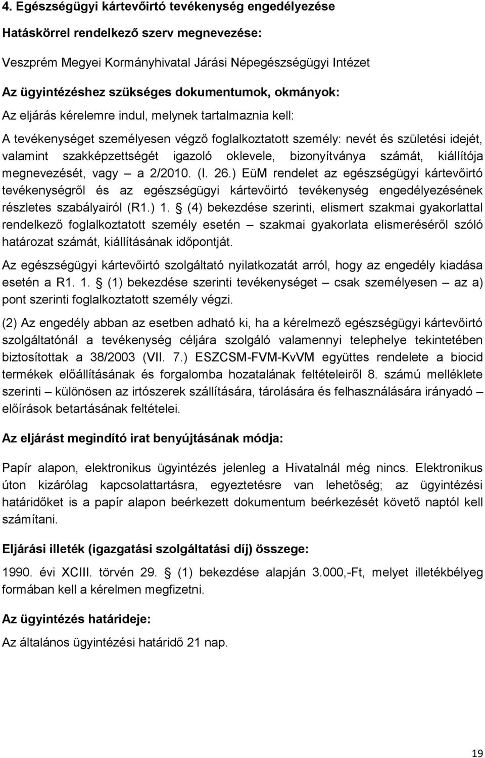 bizonyítványa számát, kiállítója megnevezését, vagy a 2/2010. (I. 26.