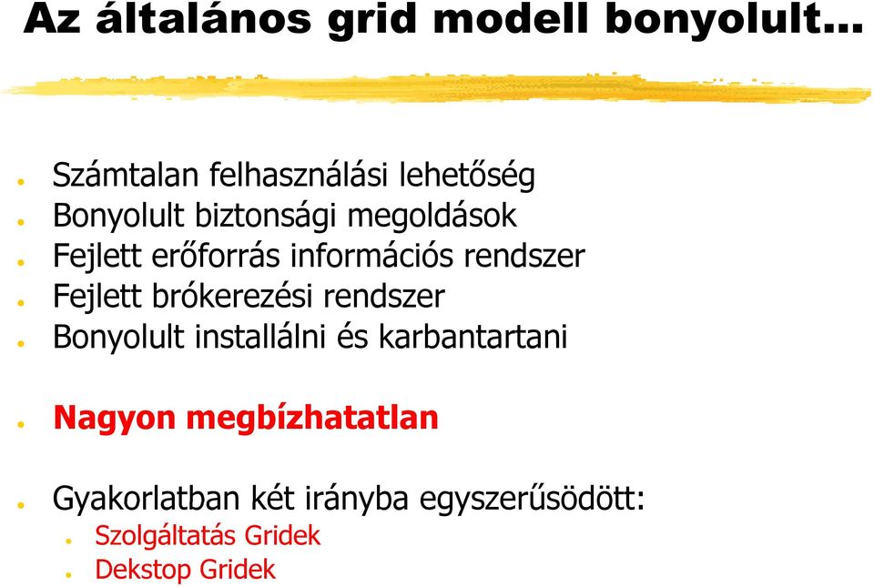 erőforrás információs rendszer Fejlett brókerezési rendszer Bonyolult