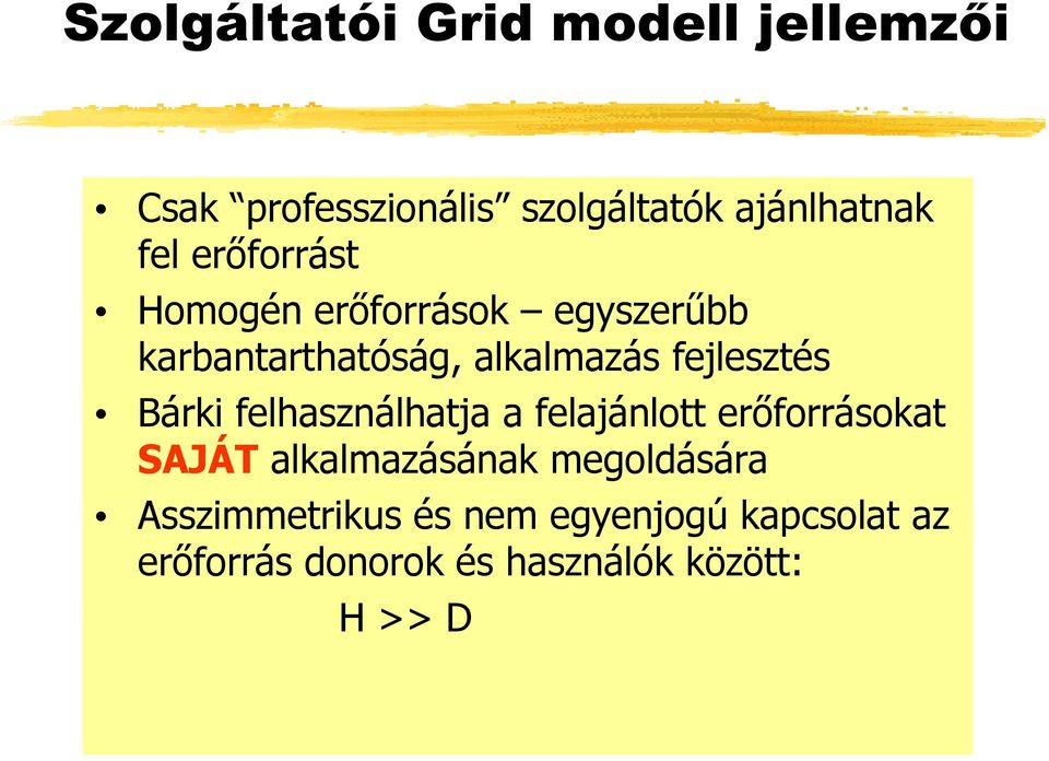 Bárki felhasználhatja a felajánlott l erőforrásokat SAJÁT alkalmazásának megoldására