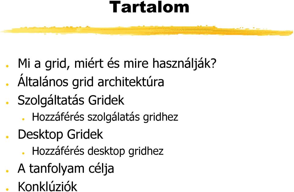 Gridek Hozzáférés szolgálatás gridhez Desktop