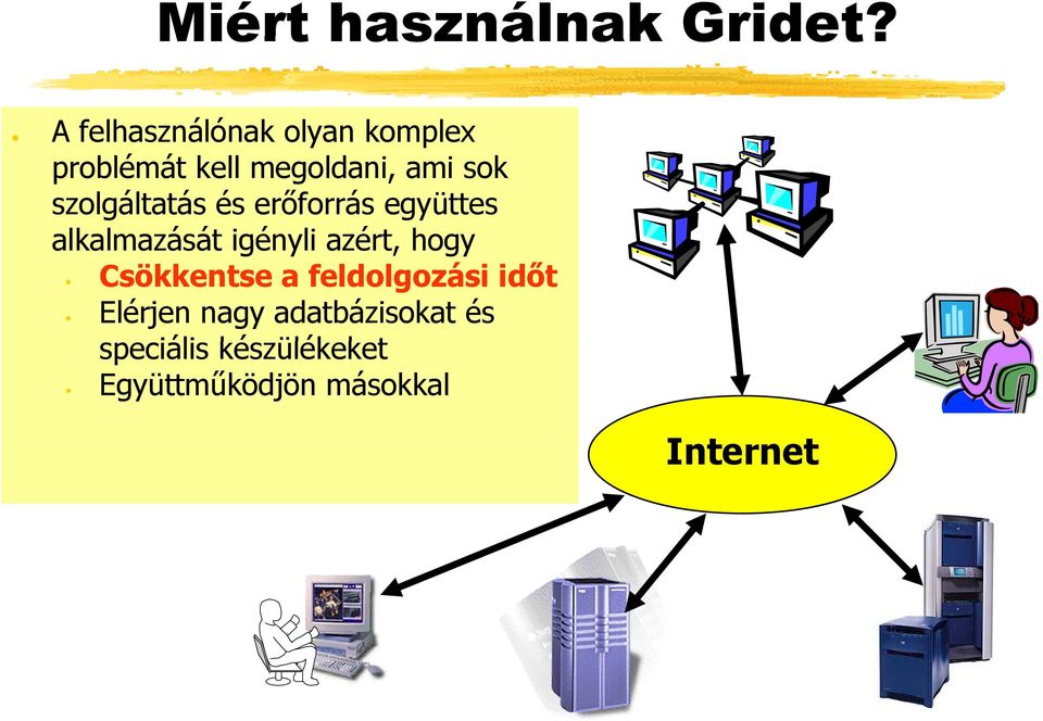 szolgáltatás és erőforrás együttes alkalmazását igényli azért, hogy