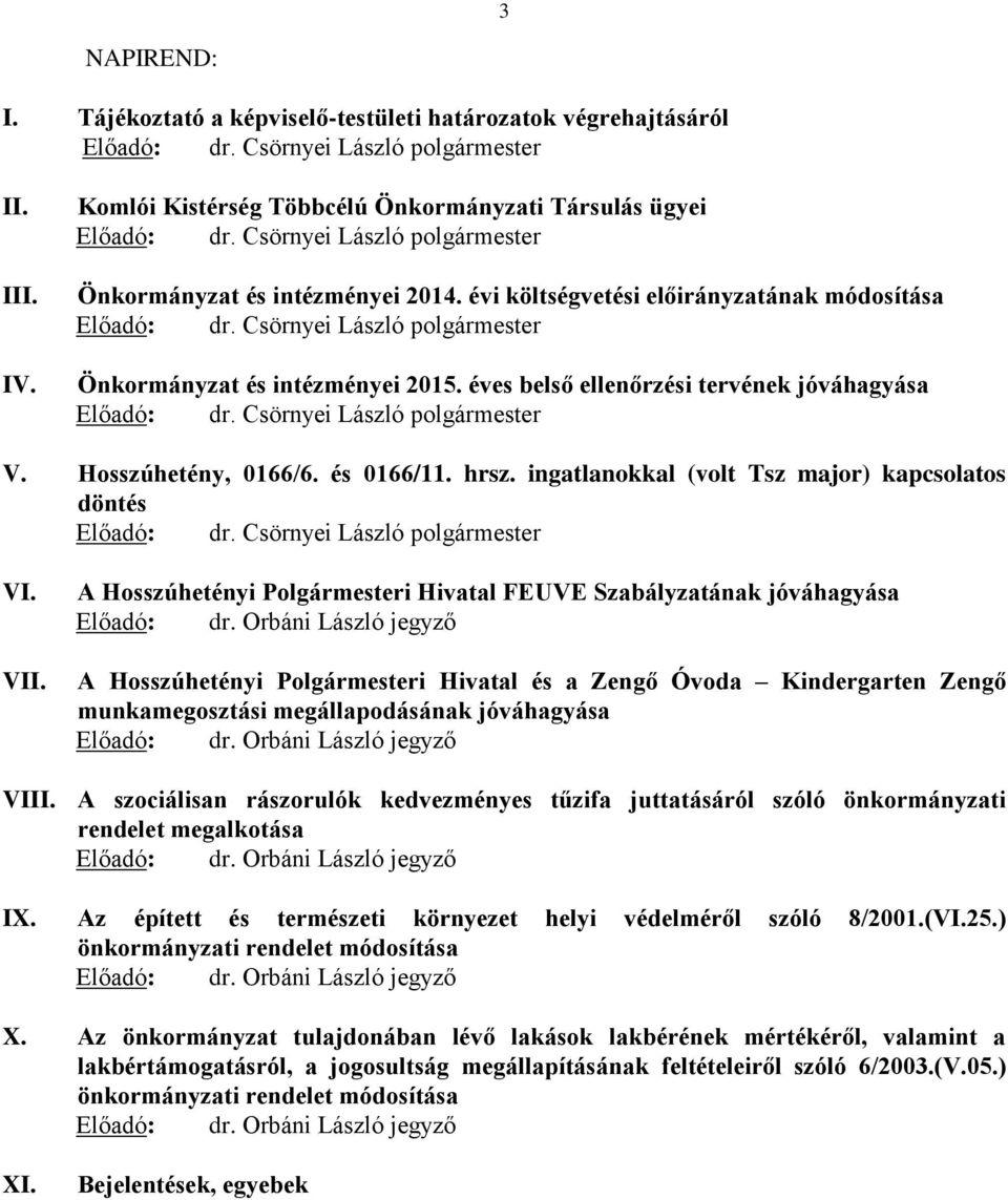 ingatlanokkal (volt Tsz major) kapcsolatos döntés VI. VII.