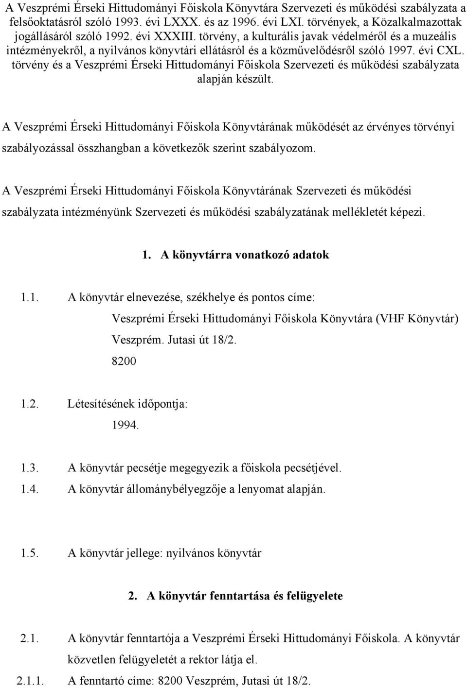 törvény, a kulturális javak védelméről és a muzeális intézményekről, a nyilvános könyvtári ellátásról és a közművelődésről szóló 1997. évi CXL.