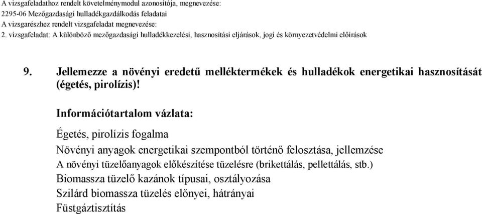 Információtartalom vázlata: Égetés, pirolízis fogalma Növényi anyagok energetikai szempontból történő