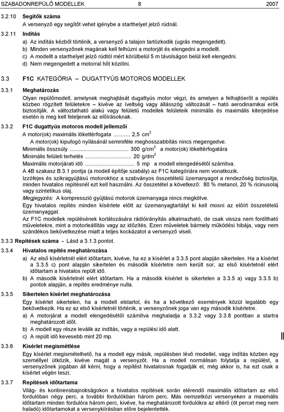 d) Nem megengedett a motorral hőt közölni. 3.