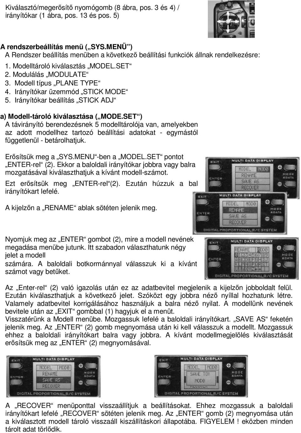 Irányítókar üzemmód STICK MODE 5. Irányítókar beállítás STICK ADJ a) Modell-tároló kiválasztása ( MODE.