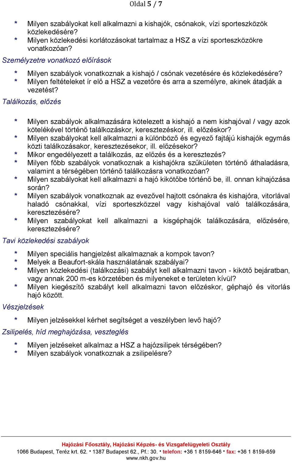 * Milyen feltételeket ír elő a HSZ a vezetőre és arra a személyre, akinek átadják a vezetést?
