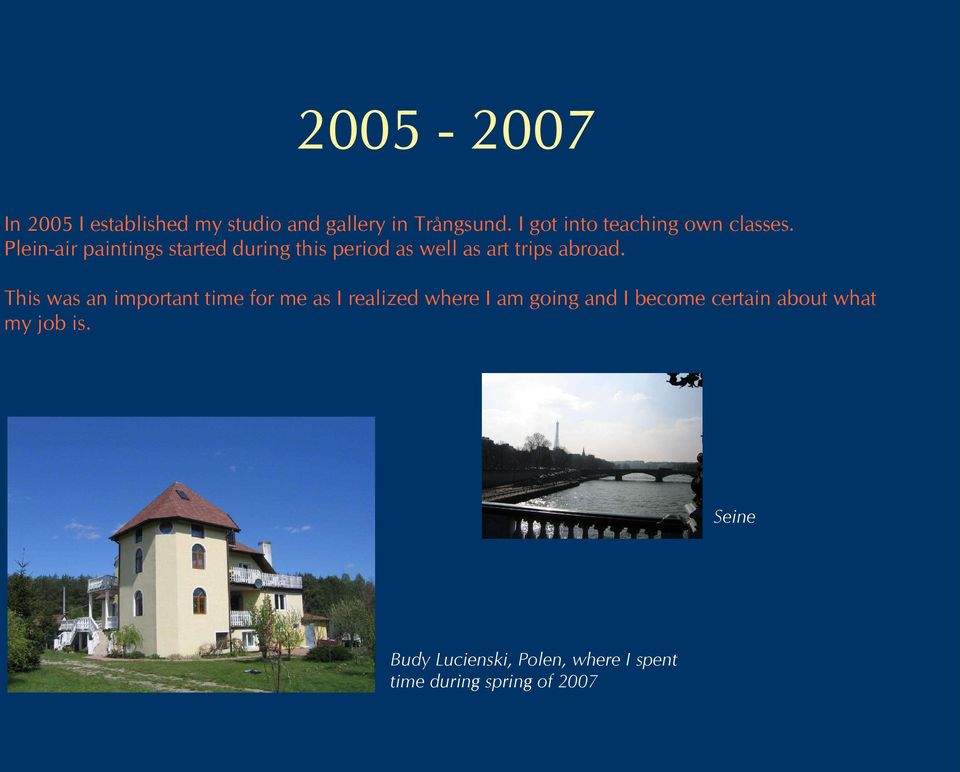 Plein-air paintings started during this period as well as art trips abroad.