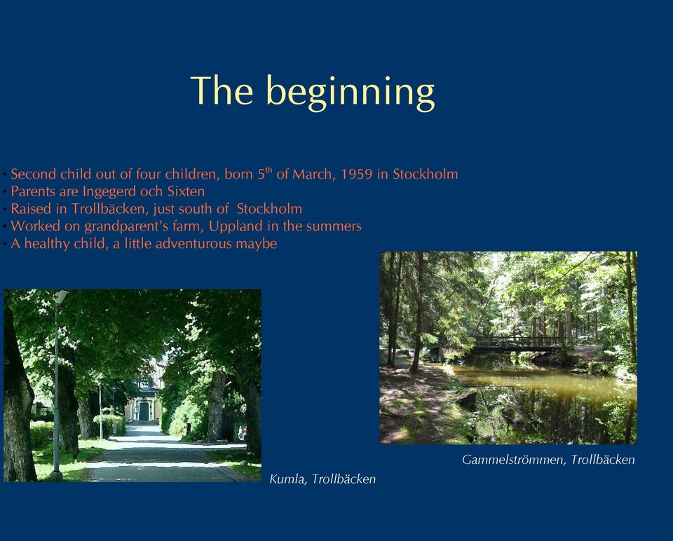 of Stockholm Worked on grandparent's farm, Uppland in the summers A healthy