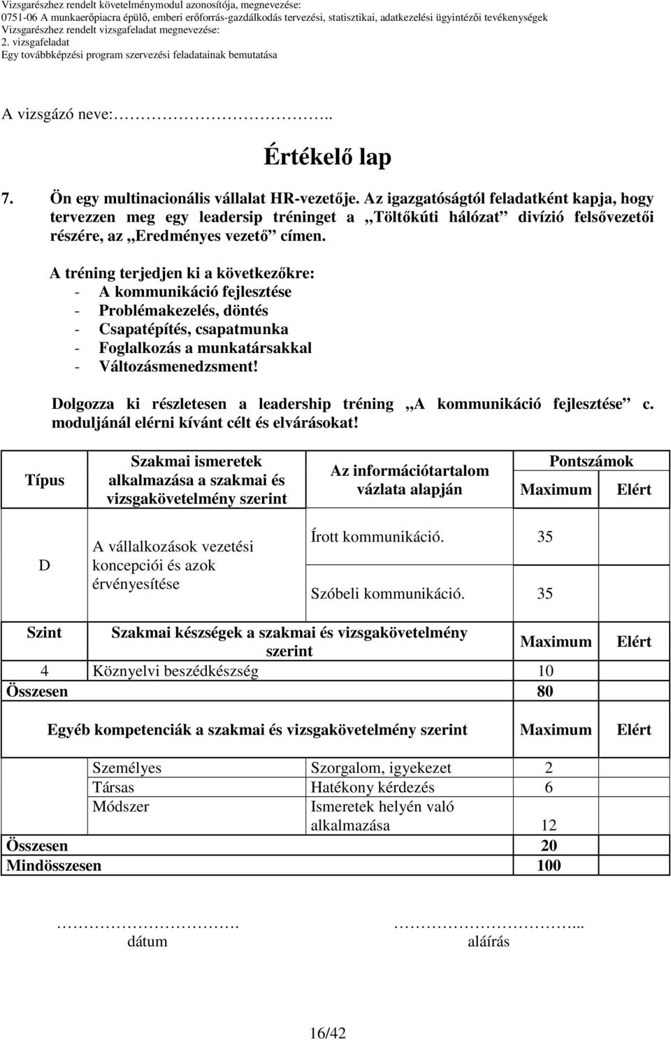 moduljánál elérni kívánt célt és elvárásokat!