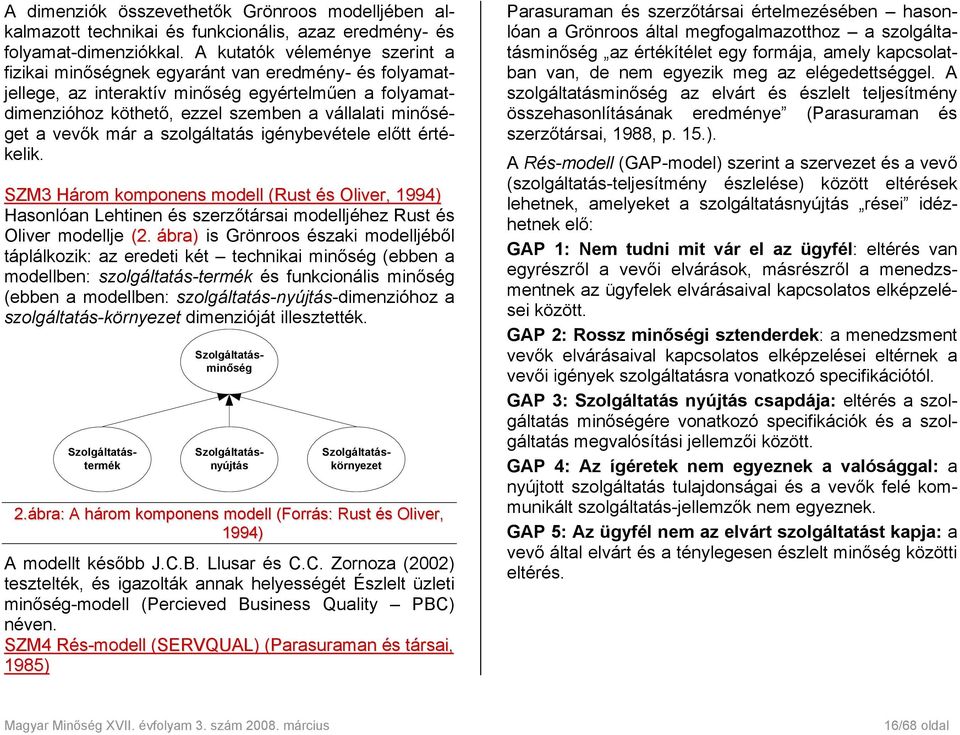 a szolgáltatás-környezet dimenzióját illesztették.