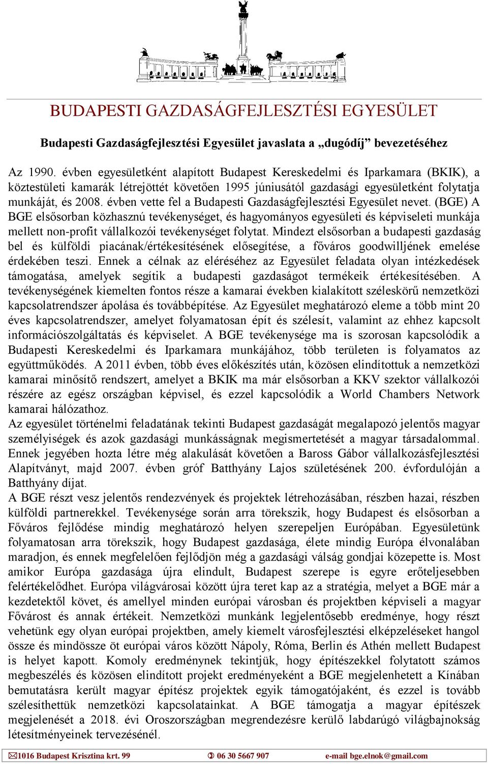 évben vette fel a Budapesti Gazdaságfejlesztési Egyesület nevet.
