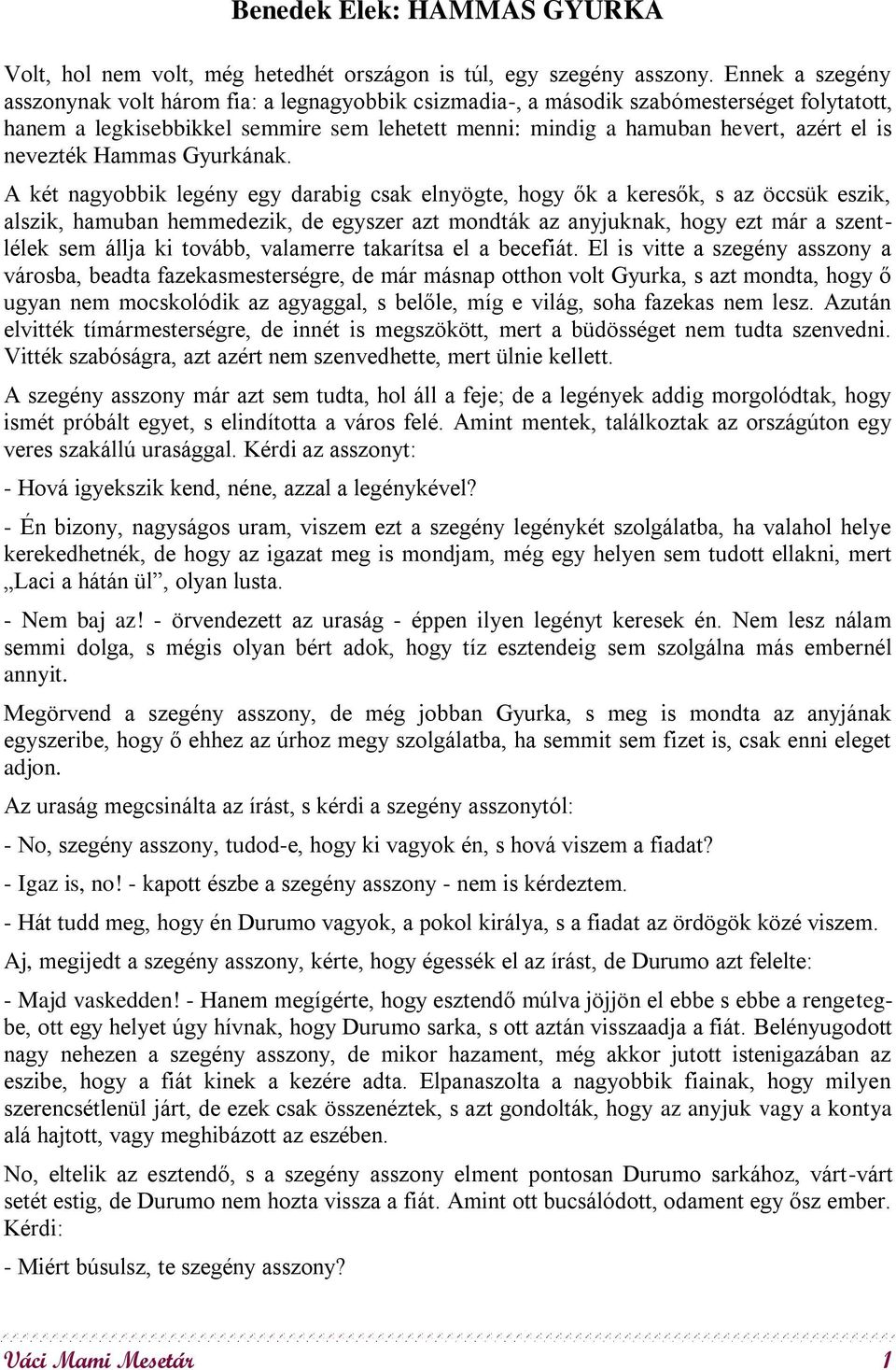 nevezték Hammas Gyurkának.