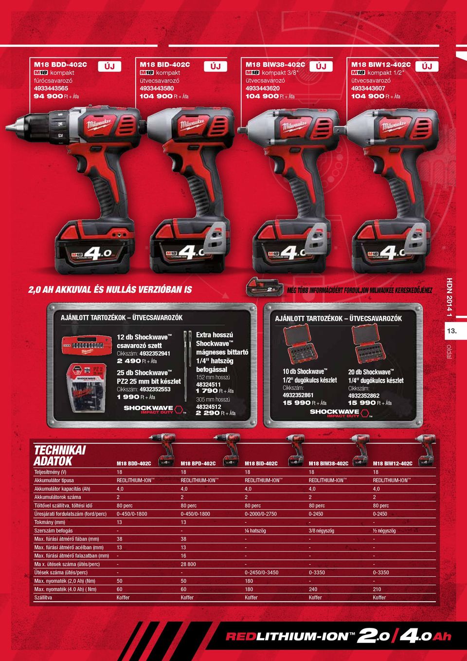 Extra hosszú Shockwave mágneses bittartó 1/4" hatszög befogással 12 db Shockwave csavarozó szett Cikkszám: 4932352553 1 990 Ft + Áfa MÉG TÖBB INFORMÁCIÓÉRT FORDULJON MILWAUKEE KERESKEDŐJÉHEZ AJÁNLOTT