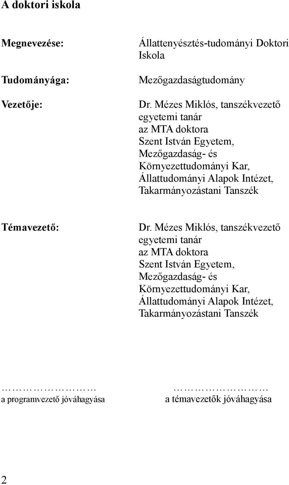 Alapok Intézet, Takarmányozástani Tanszék Témavezető: Dr.