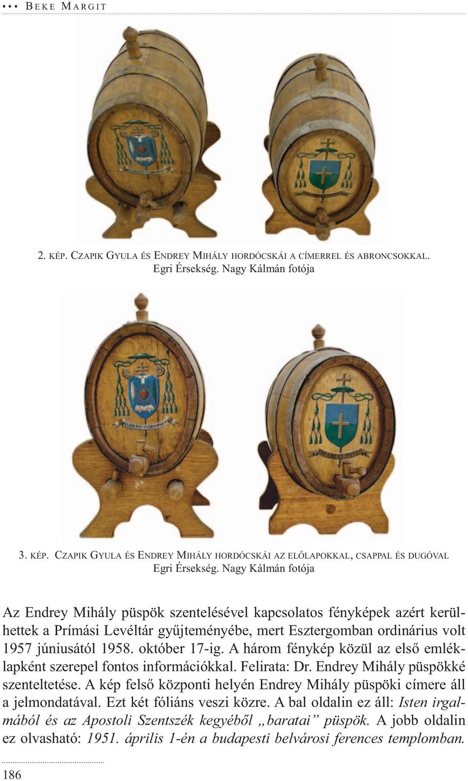 október 17-ig. A három fénykép közül az első emléklapként szerepel fontos információkkal. Felirata: Dr. Endrey Mihály püspökké szenteltetése.