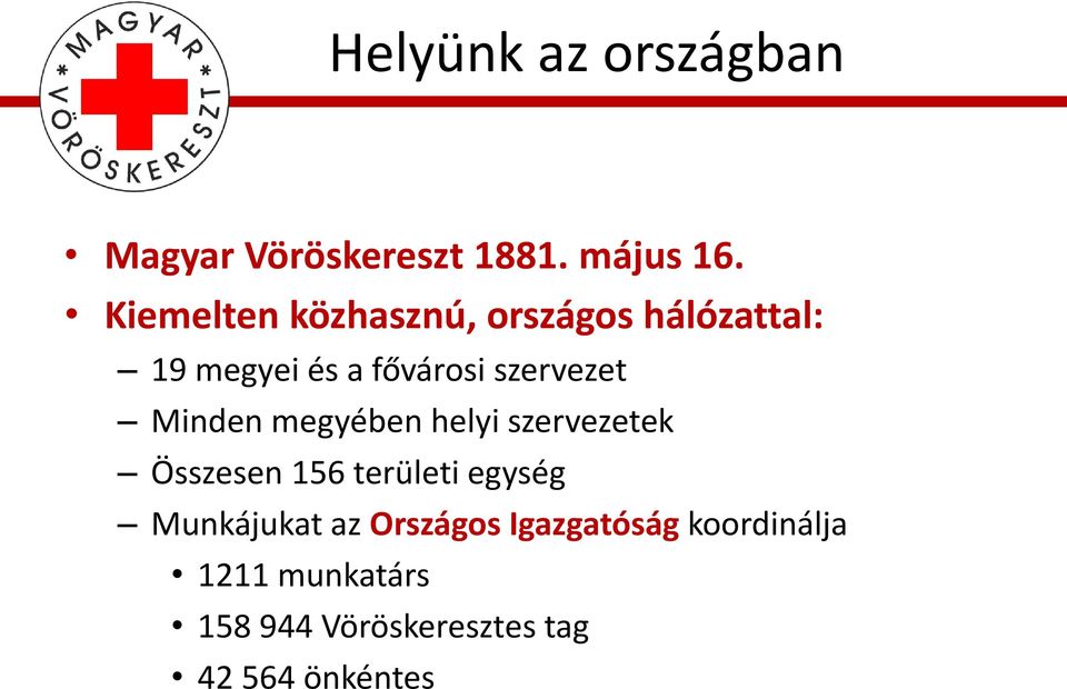 szervezet Minden megyében helyi szervezetek Összesen 156 területi egység