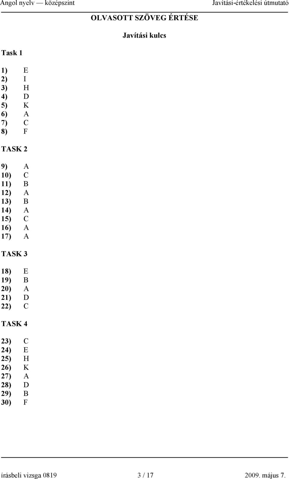 17) A TASK 3 18) E 19) B 20) A 21) D 22) C TASK 4 23) C 24) E 25) H