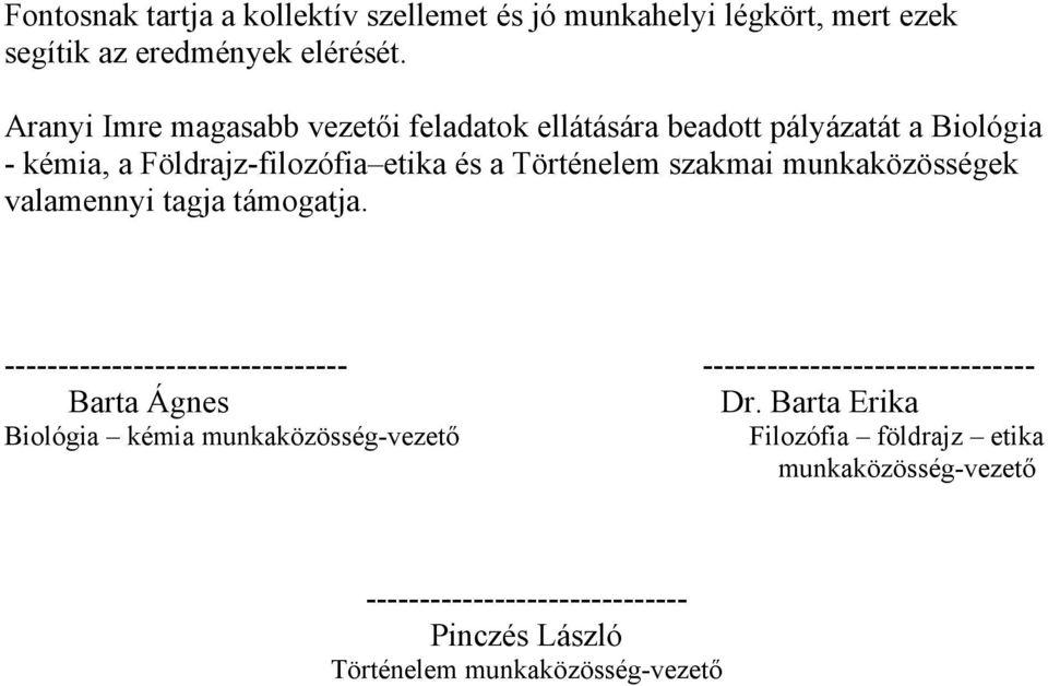 szakmai munkaközösségek valamennyi tagja támogatja. -------------------------------- ------------------------------- Barta Ágnes Dr.