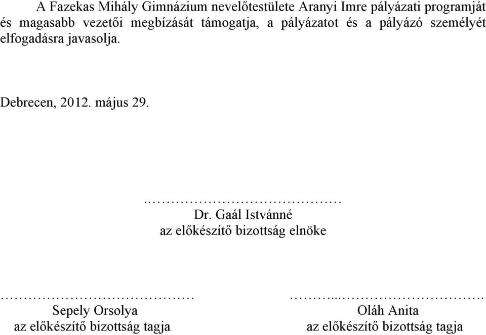 elfogadásra javasolja. Debrecen, 2012. május 29.. Dr.