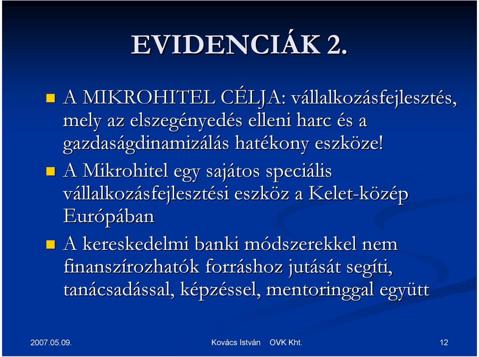 gazdaságdinamiz gdinamizálás s hatékony eszköze! ze!