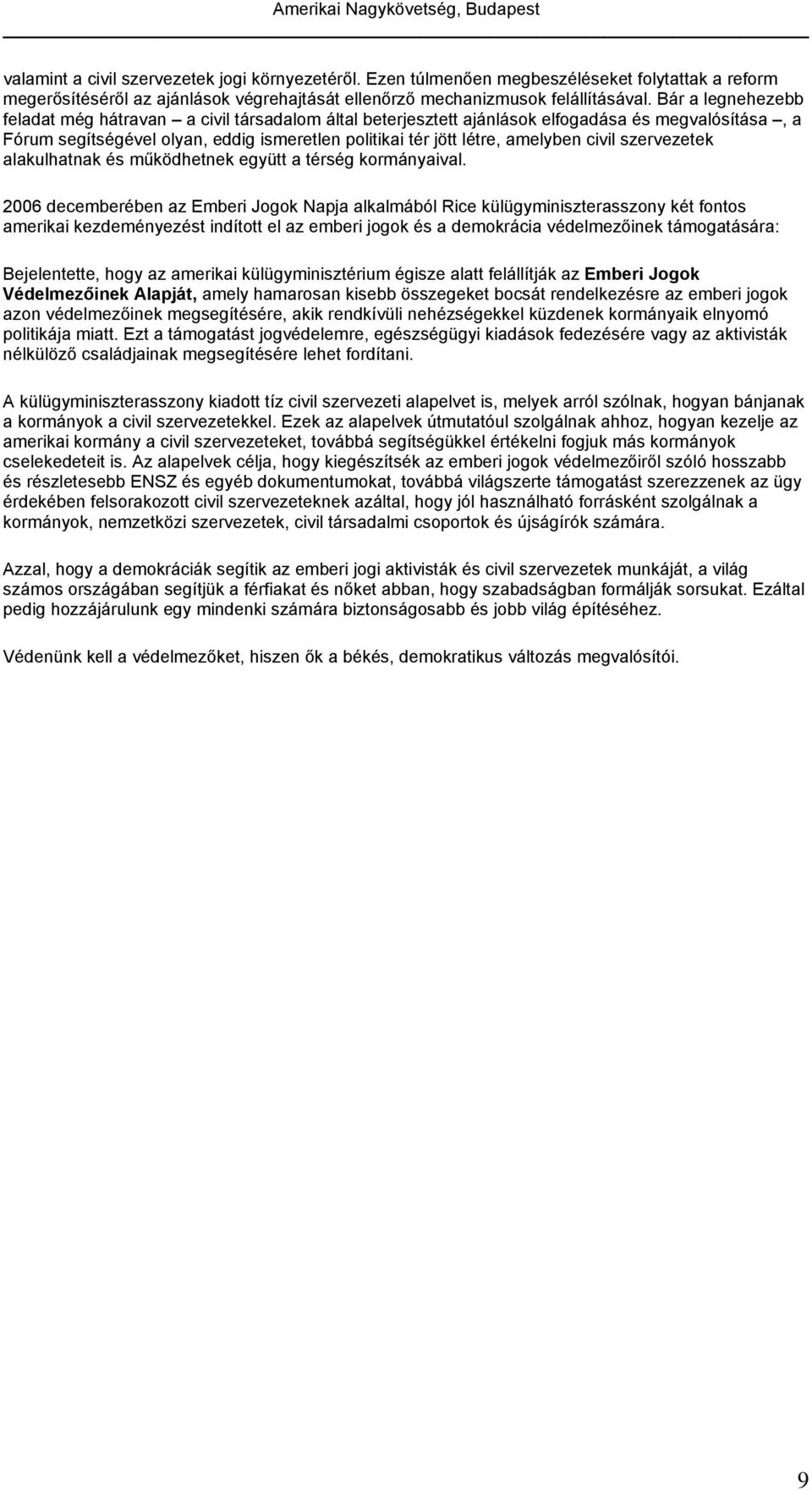 civil szervezetek alakulhatnak és működhetnek együtt a térség kormányaival.