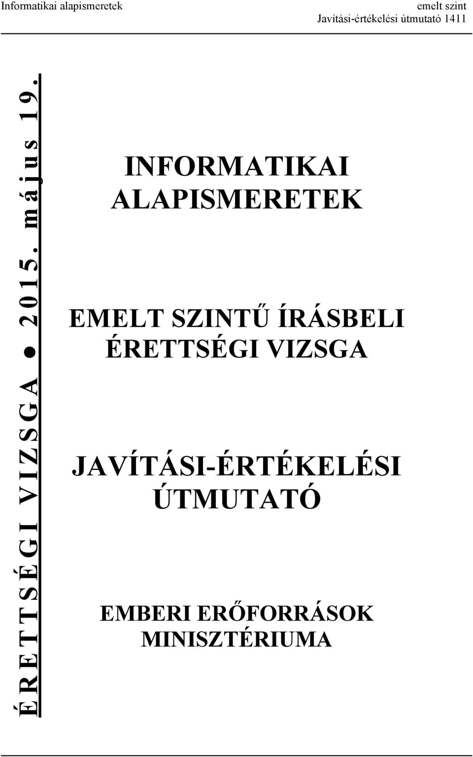 INFORMATIKAI ALAPISMERETEK EMELT SZINTŰ ÍRÁSBELI