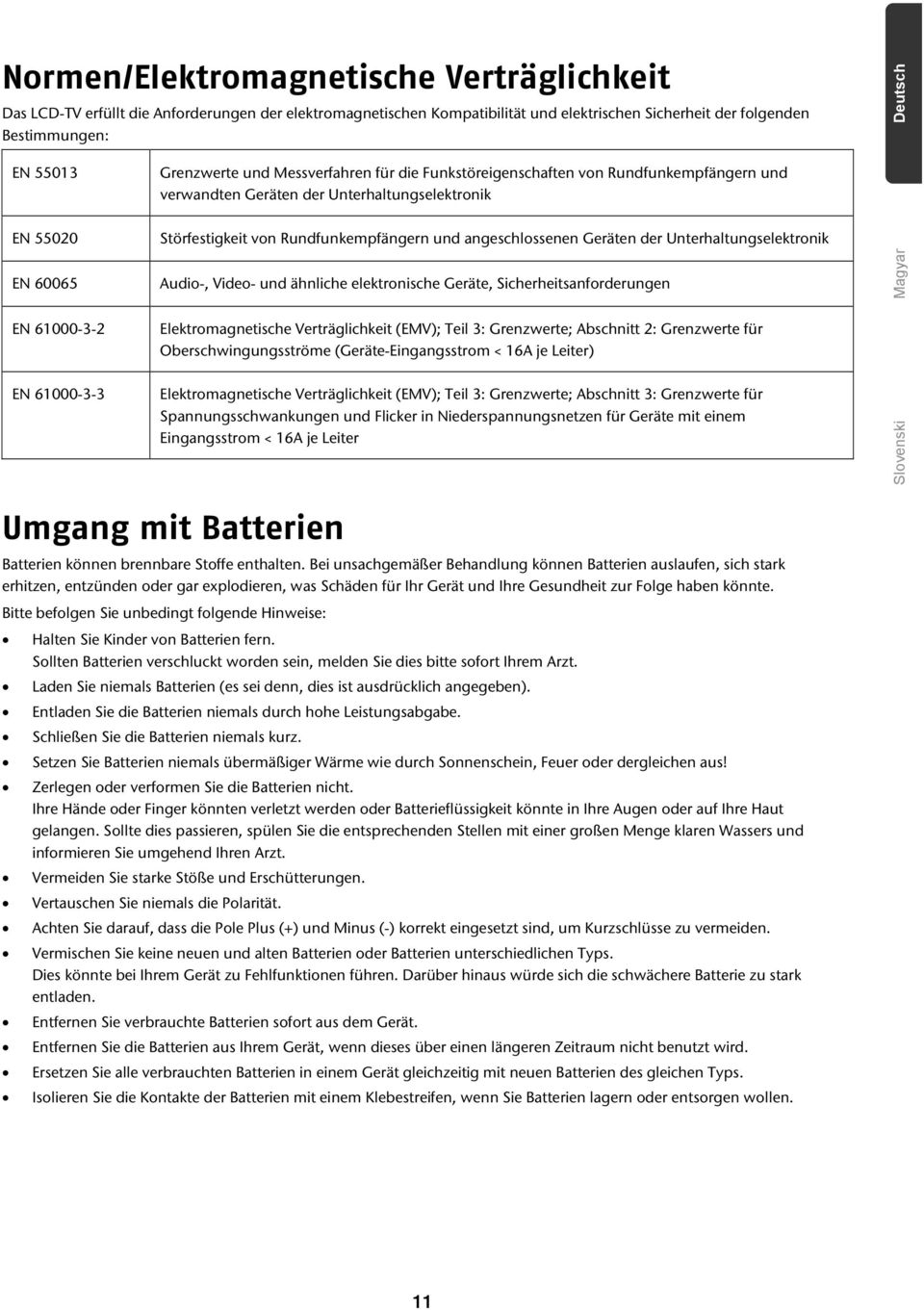 Geräten der Unterhaltungselektronik Audio-, Video- und ähnliche elektronische Geräte, Sicherheitsanforderungen EN 61000-3-2 Elektromagnetische Verträglichkeit (EMV); Teil 3: Grenzwerte; Abschnitt 2: