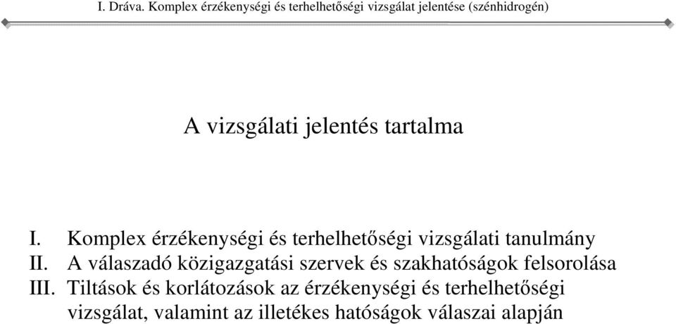 szervek és szakhatóságok felsorolása III Tiltások és korlátozások az