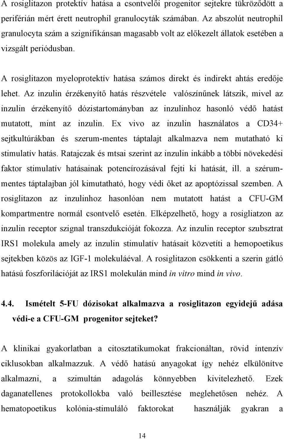 A rosiglitazon myeloprotektív hatása számos direkt és indirekt ahtás ered je lehet.