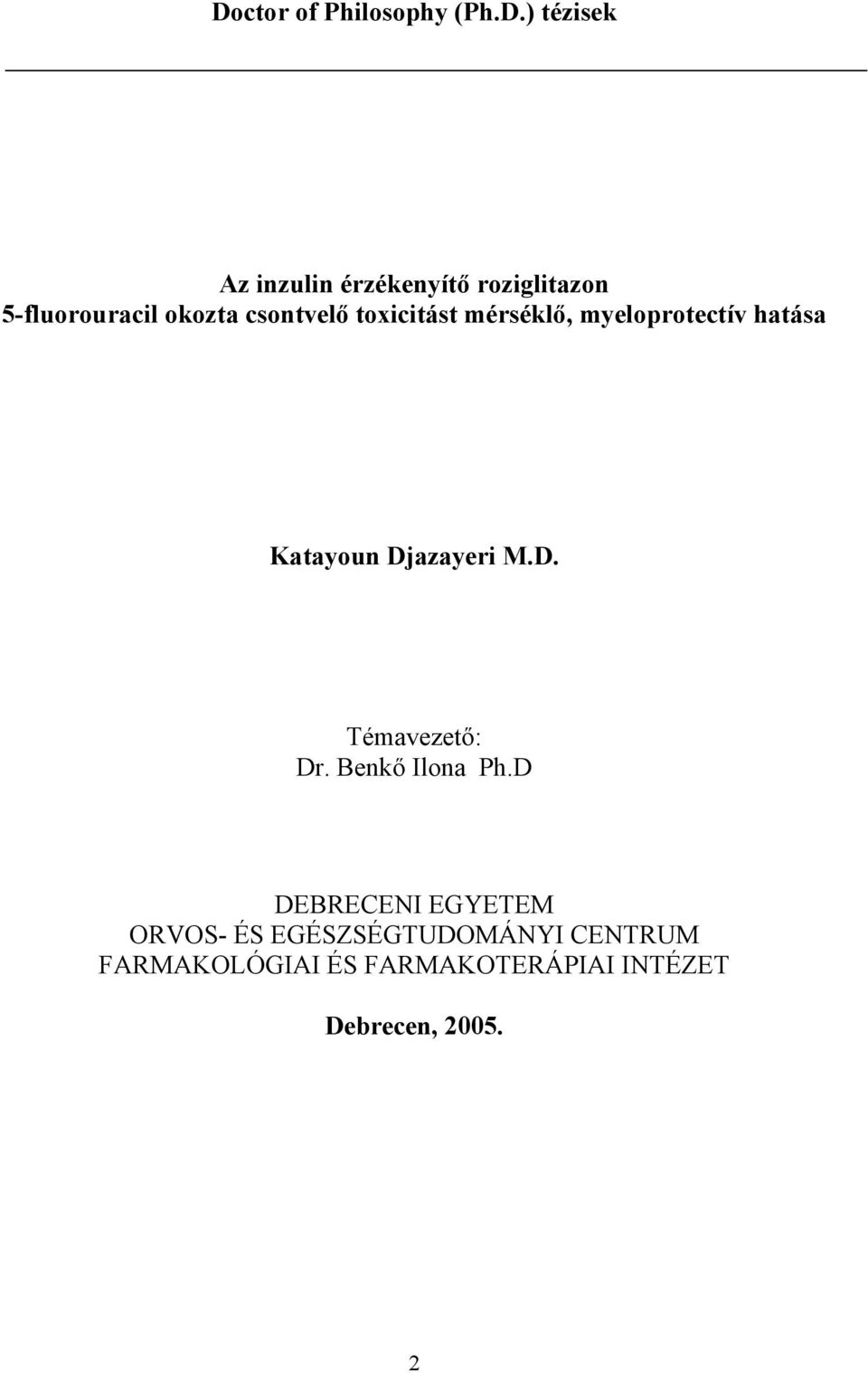Katayoun Djazayeri M.D. Témavezet : Dr. Benk Ilona Ph.