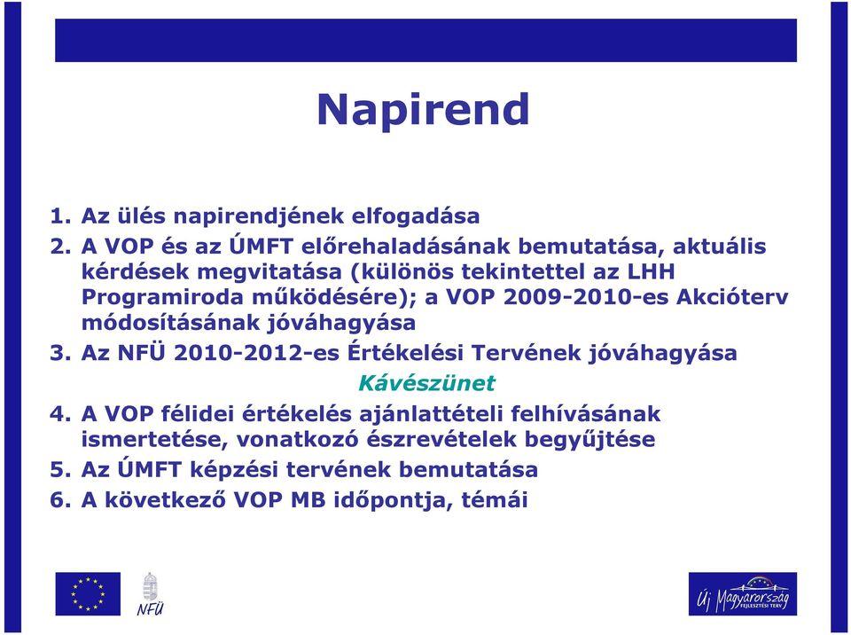 mőködésére); a VOP 2009-2010-es Akcióterv módosításának jóváhagyása 3.