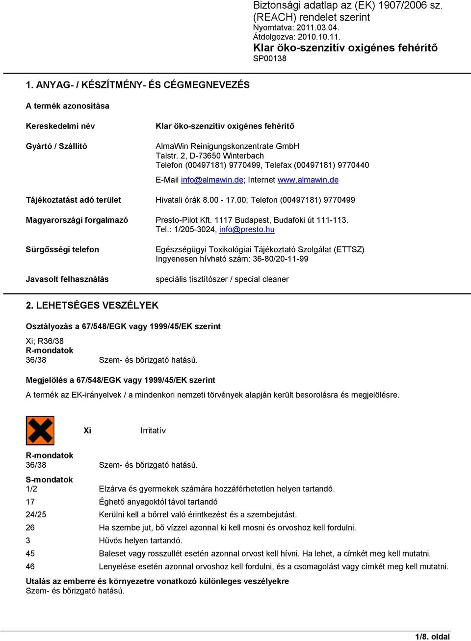 00; Telefon (00497181) 9770499 Magyarországi forgalmazó Presto-Pilot Kft. 1117 Budapest, Budafoki út 111-113. Tel.: 1/205-3024, info@presto.