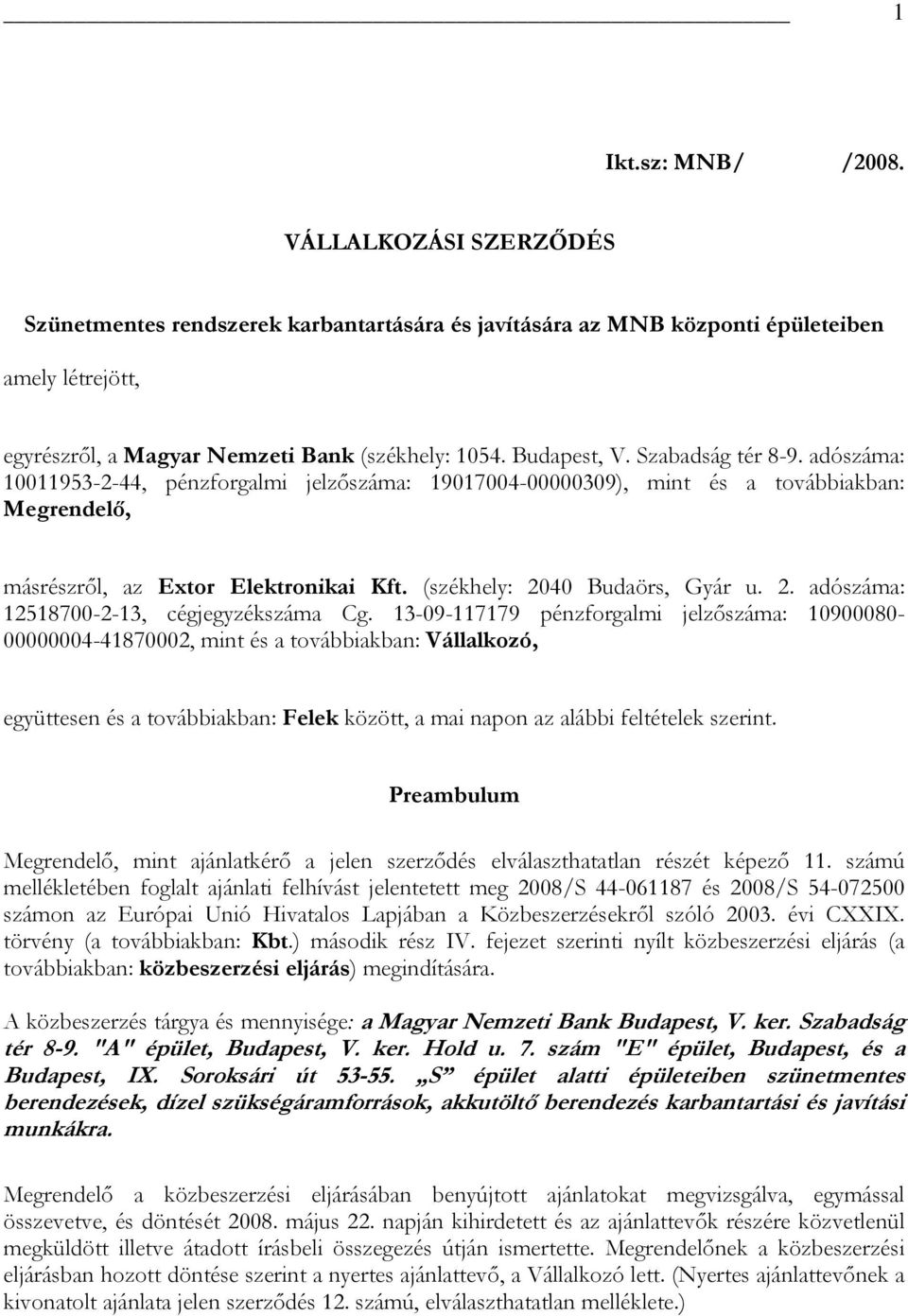 (székhely: 2040 Budaörs, Gyár u. 2. adószáma: 12518700-2-13, cégjegyzékszáma Cg.