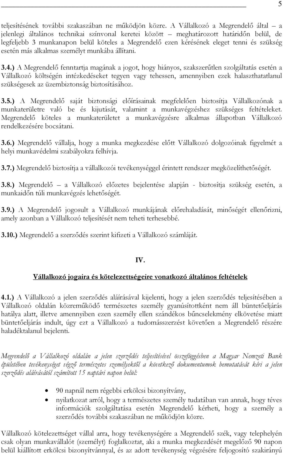 tenni és szükség esetén más alkalmas személyt munkába állítani. 3.4.