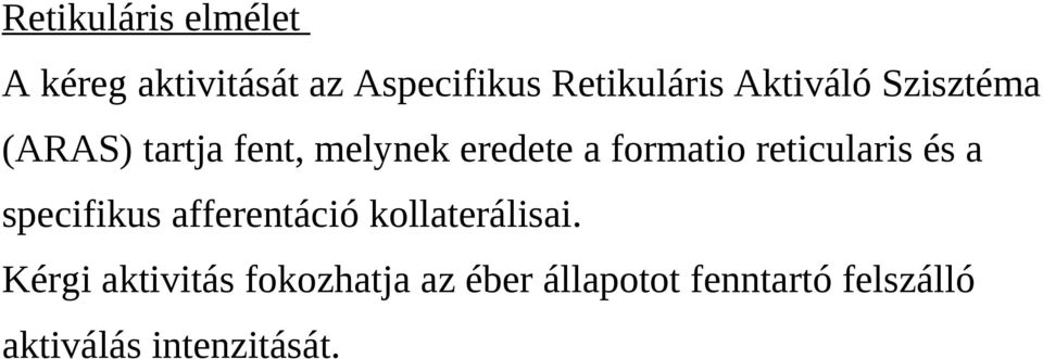 reticularis és a specifikus afferentáció kollaterálisai.