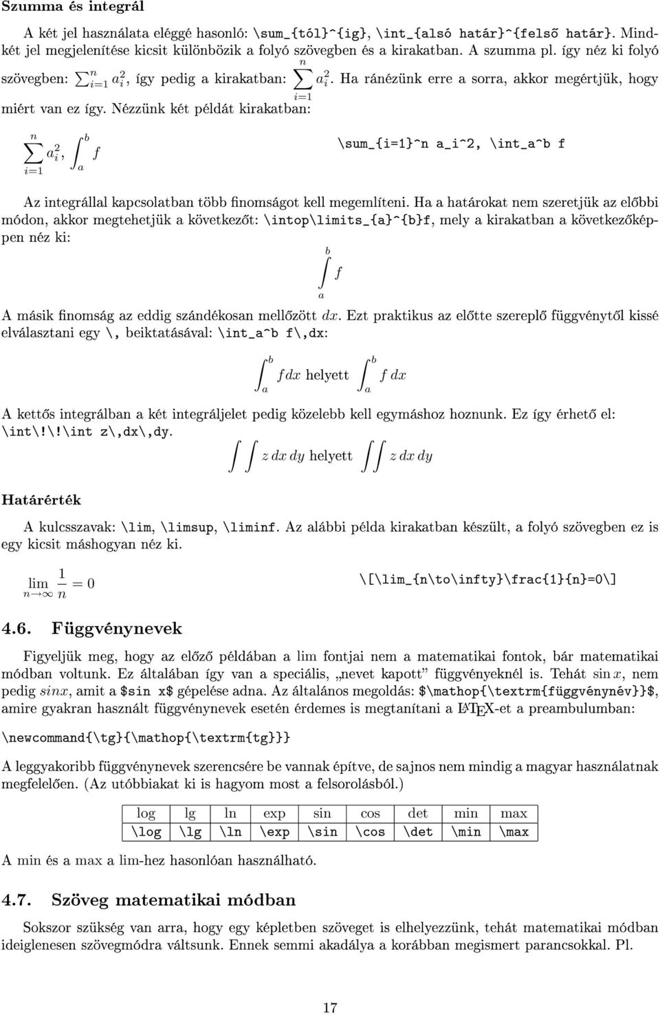 Nézzünk két példát kirakatban: n i=1 a 2 i, b a f \sum_{i=1}^n a_i^2, \int_a^b f Az integrállal kapcsolatban több nomságot kell megemlíteni.