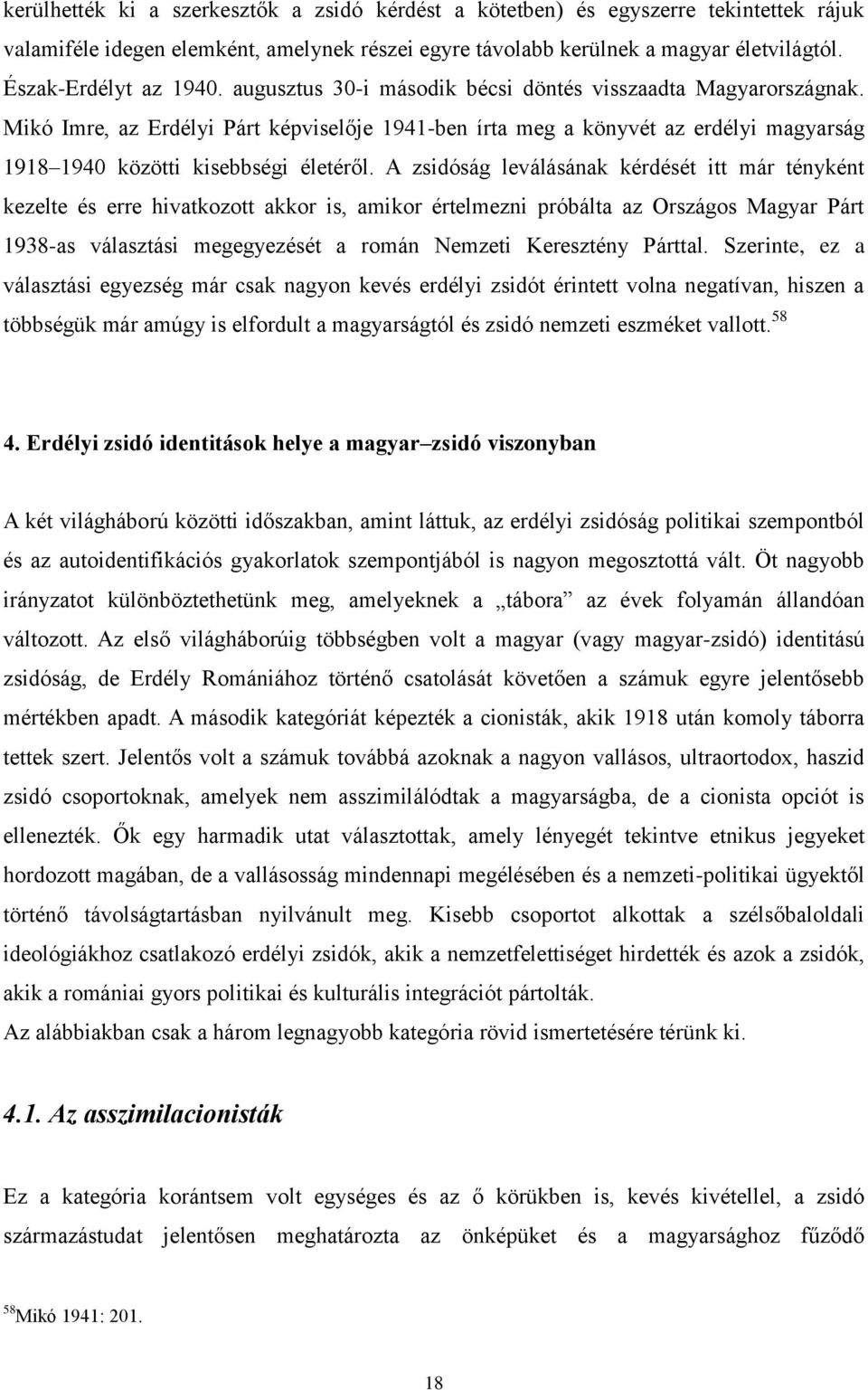 Mikó Imre, az Erdélyi Párt képviselője 1941-ben írta meg a könyvét az erdélyi magyarság 1918 1940 közötti kisebbségi életéről.