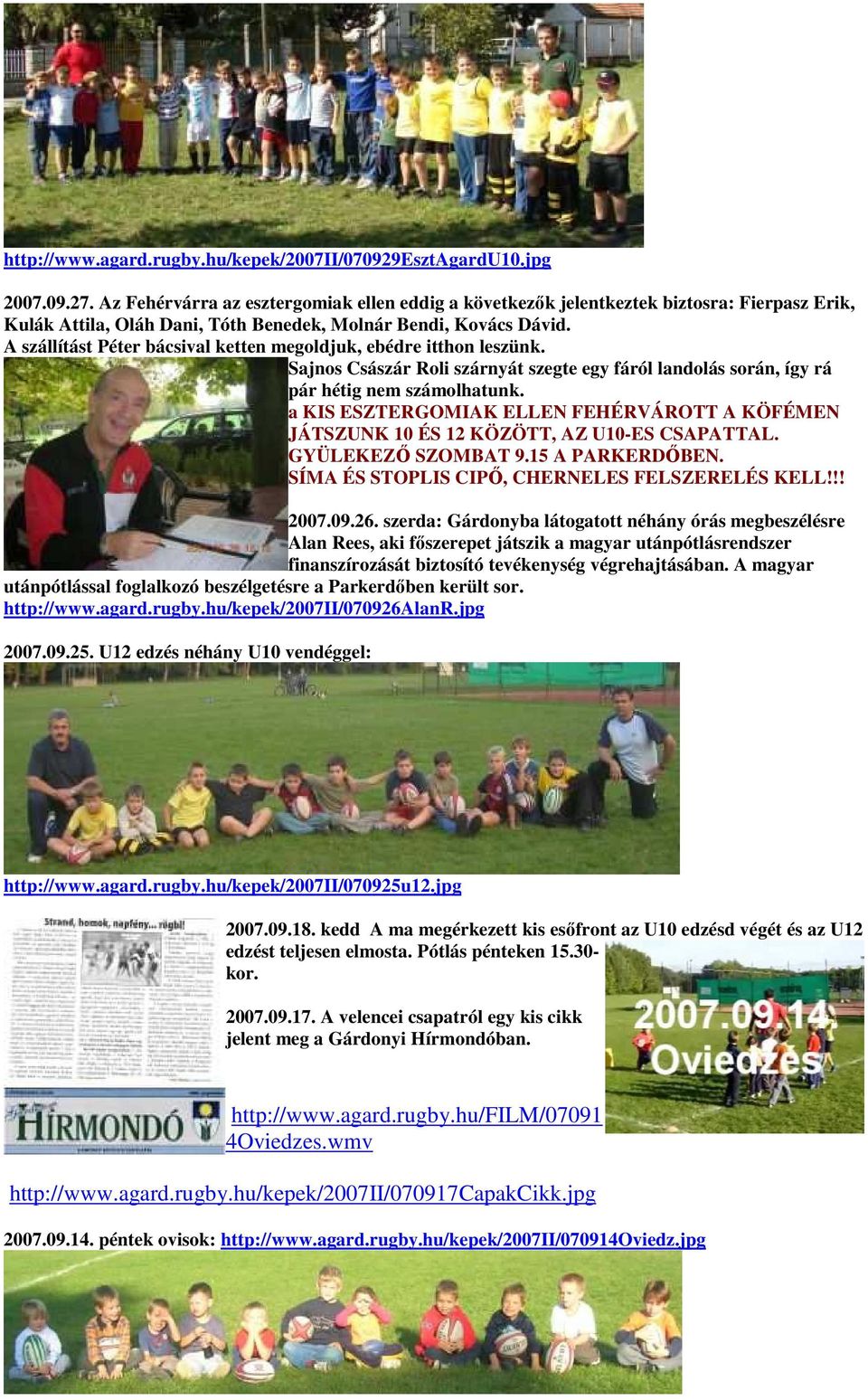 A szállítást Péter bácsival ketten megoldjuk, ebédre itthon leszünk. Sajnos Császár Roli szárnyát szegte egy fáról landolás során, így rá pár hétig nem számolhatunk.