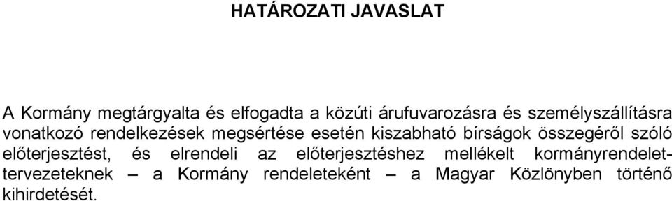 összegéről szóló előterjesztést, és elrendeli az előterjesztéshez mellékelt