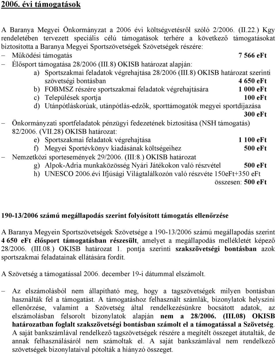 támogatása 28/2006 (III.8) OKISB határozat alapján: a) Sportszakmai feladatok végrehajtása 28/2006 (III.