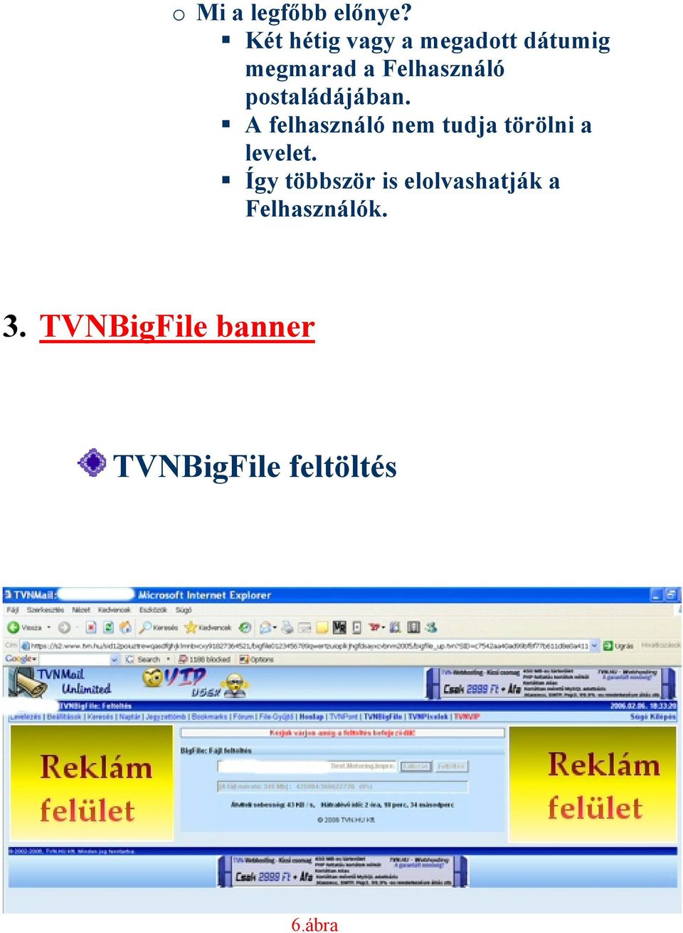 postaládájában. A felhasználó nem tudja törölni a levelet.