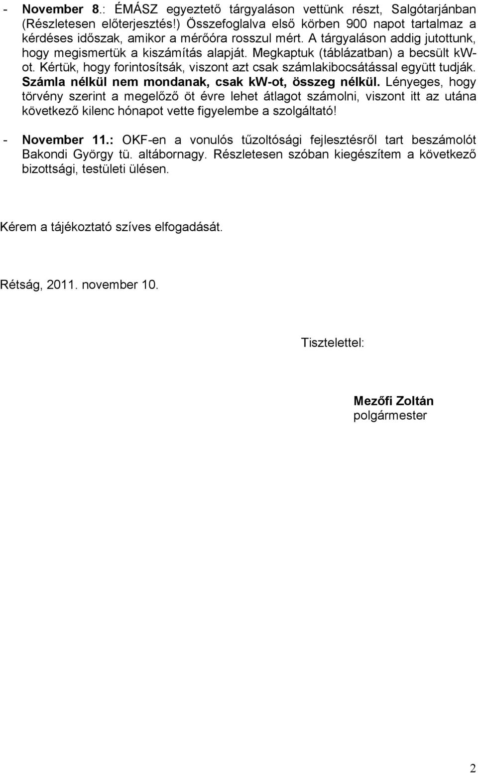 Számla nélkül nem mondanak, csak kw-ot, összeg nélkül.