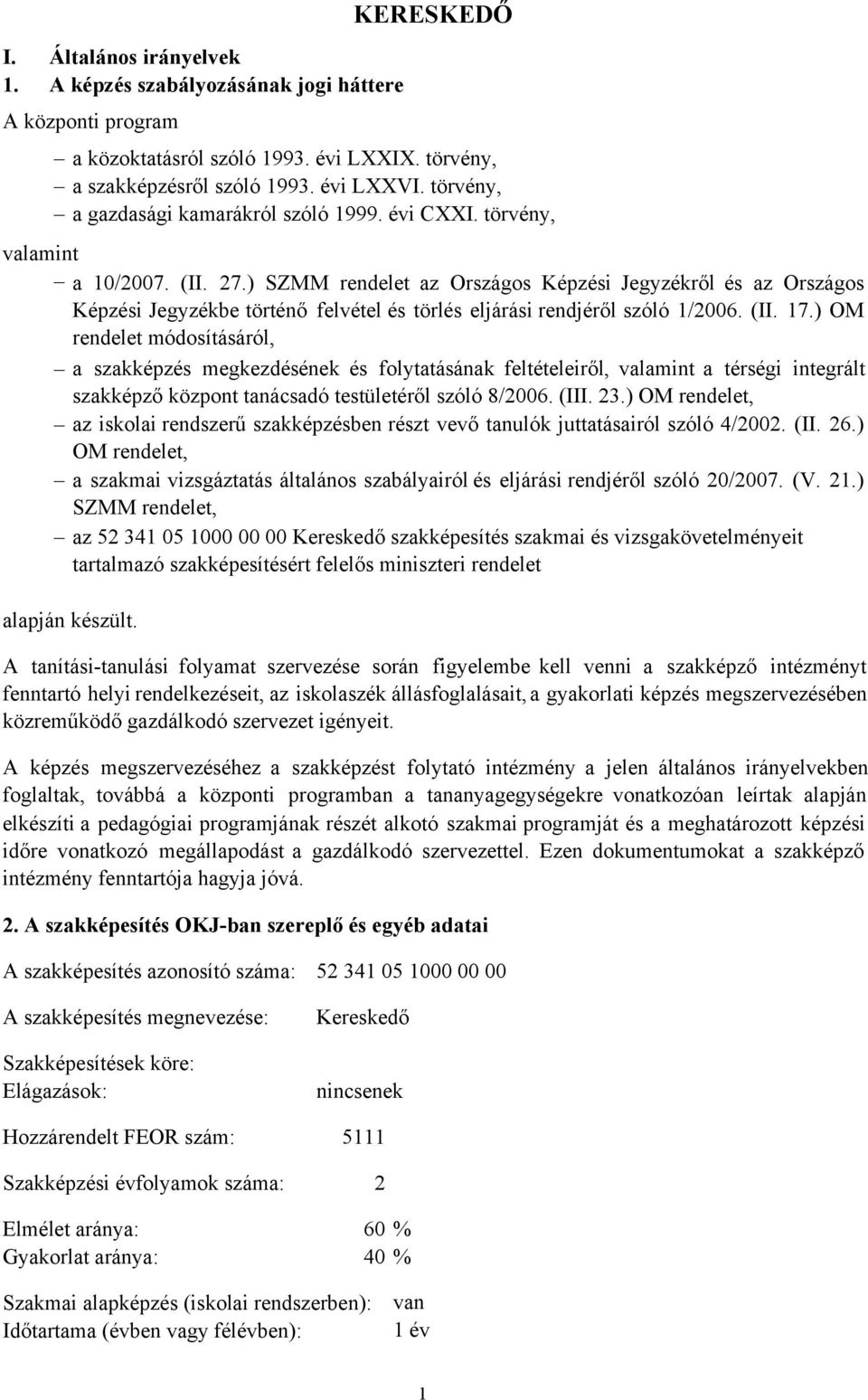 ) SZMM rendelet az Országos Képzési Jegyzékről és az Országos Képzési Jegyzékbe történő felvétel és törlés eljárási rendjéről szóló 1/2006. (II. 17.