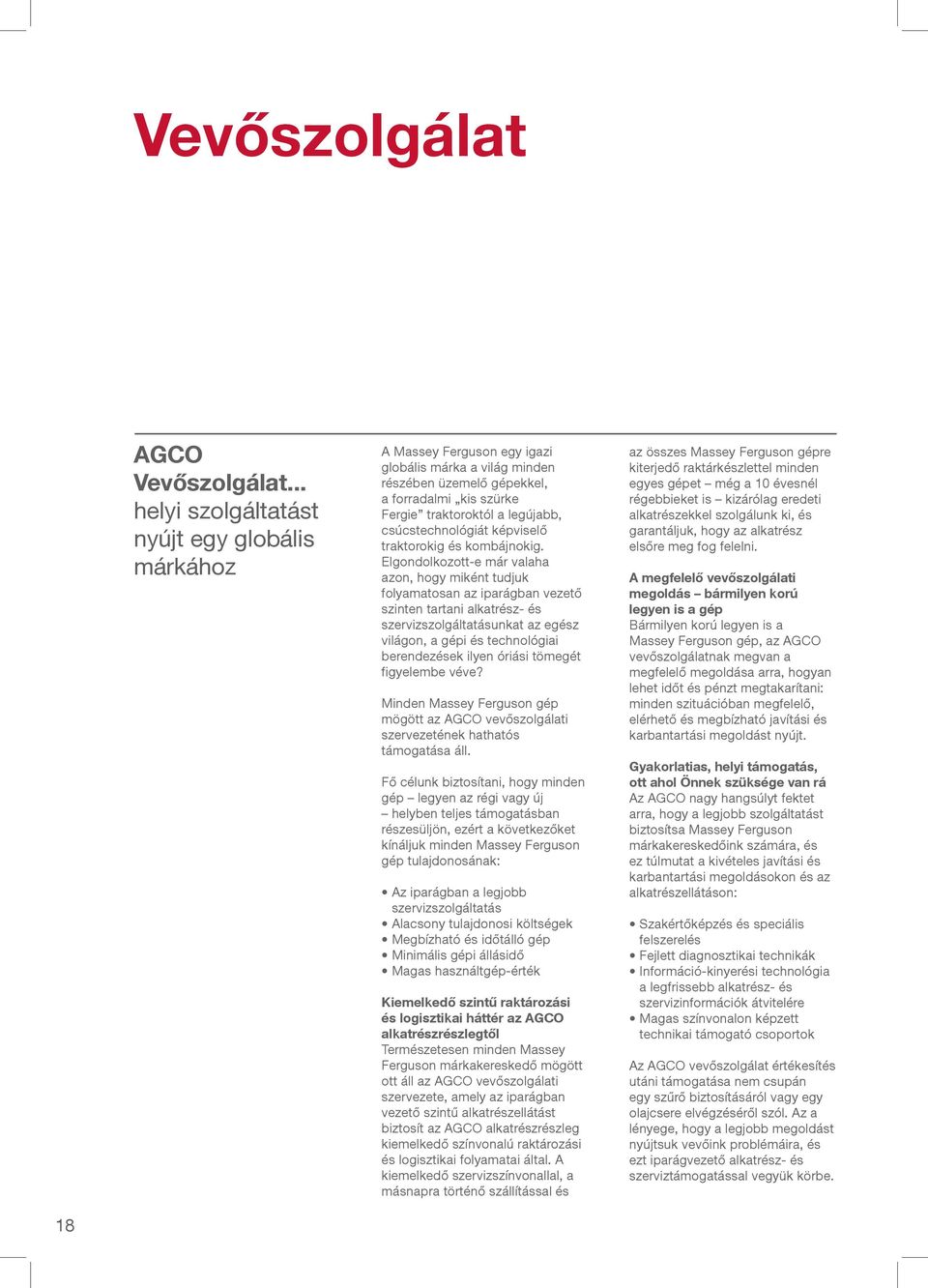 csúcstechnológiát képviselő traktorokig és kombájnokig.