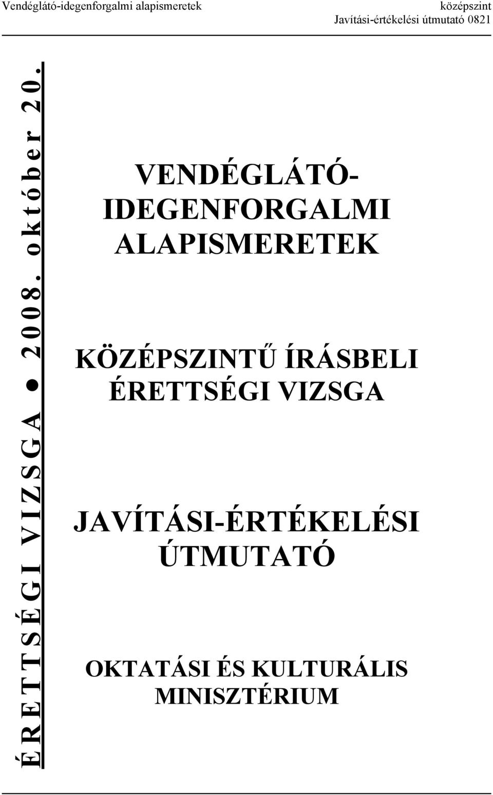 VENDÉGLÁTÓ- IDEGENFORGALMI ALAPISMERETEK KÖZÉPSZINTŰ